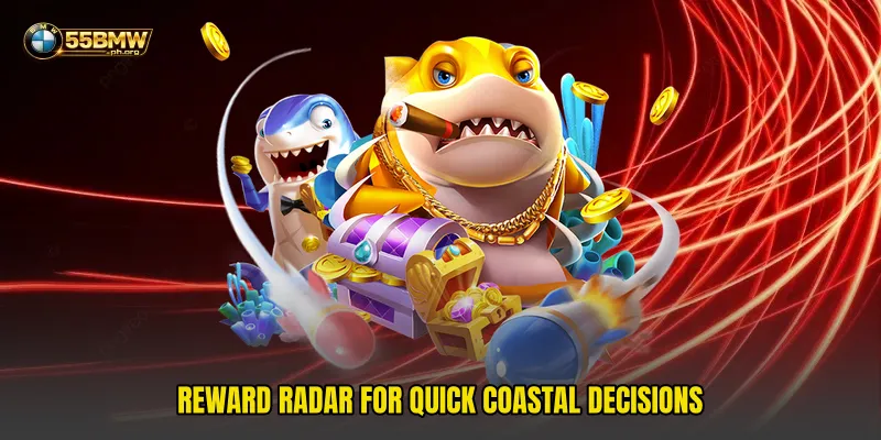 Reward radar for quick coastal decisions
